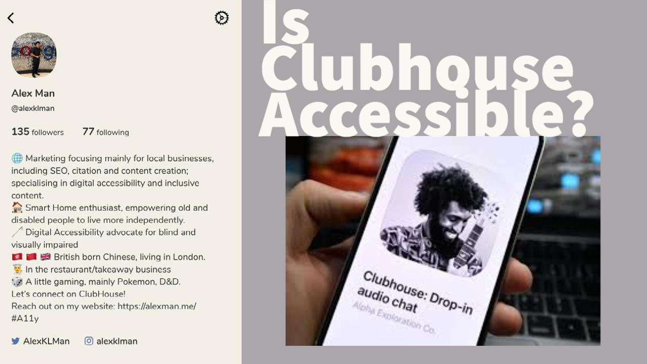 To the left is the screenshot of AlexKLMan's bio, on the right is an image of a hand holding a phone with the clubhouse app on the screen. on the top right is some graphic text that reads "is Clubhouse accessible?"